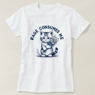 Rage Consumes Me Funny Sarcastic Kitten Flowers T-Shirt