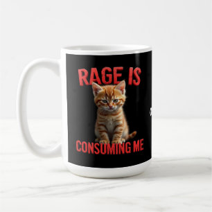 Rage is Consuming Me Cute Kitten Cat, Funny Feline Coffee Mug