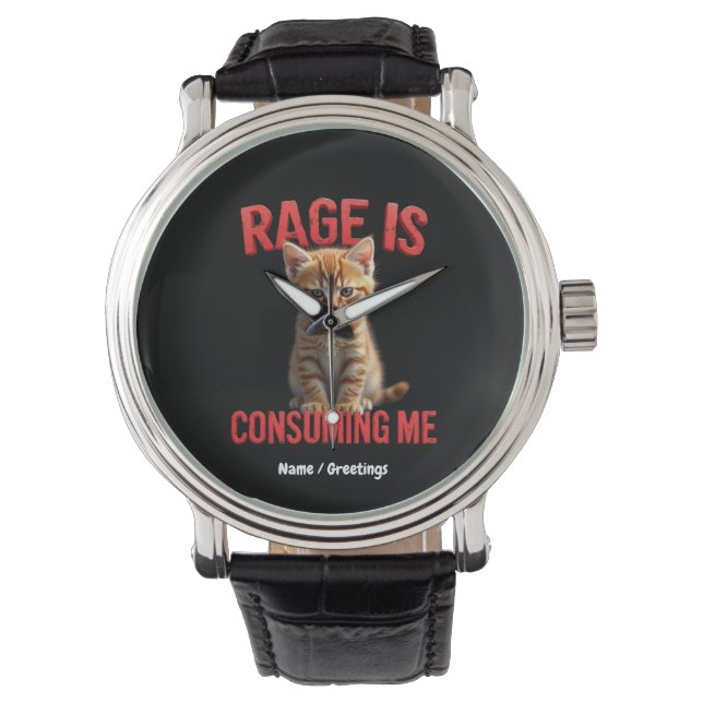 Rage is Consuming Me Cute Kitten Cat, Funny Feline Watch (Front)
