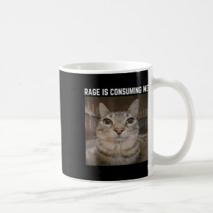 Rage Is Consuming Me Meme Cat Meme Oddly Specific  Coffee Mug