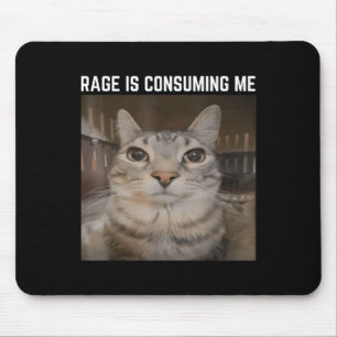 Rage Is Consuming Me Meme Cat Meme Oddly Specific  Mouse Mat