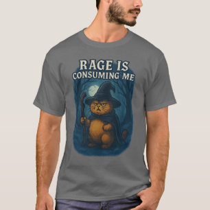 RAGE IS CONSUMING ME T-Shirt