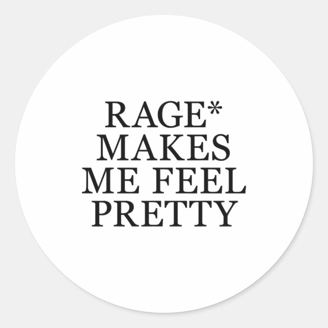 Rage Makes Me Feel Pretty Funny Feminism Slogan Mu Classic Round Sticker (Front)