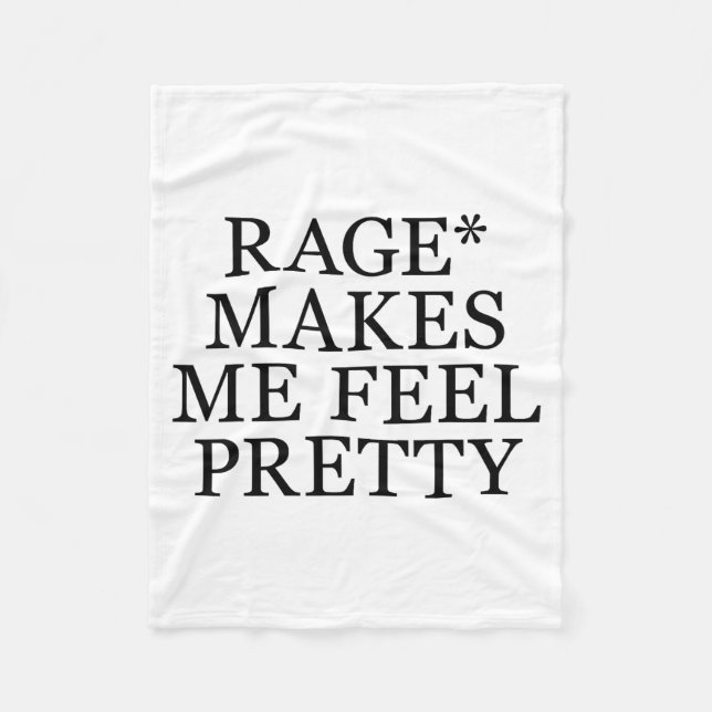 Rage Makes Me Feel Pretty Funny Feminism Slogan Mu Fleece Blanket (Front)