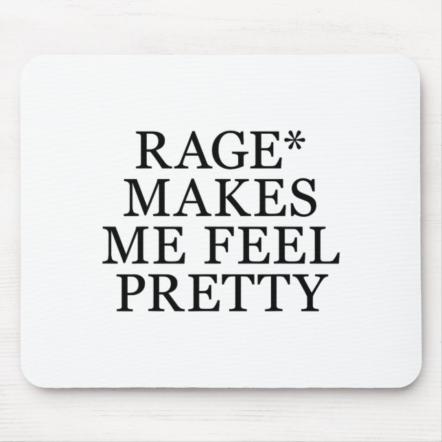 Rage Makes Me Feel Pretty Funny Feminism Slogan Mu Mouse Mat (Front)