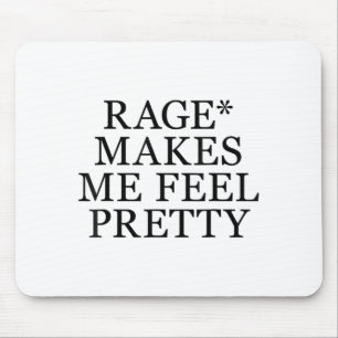 Rage Makes Me Feel Pretty Funny Humor Saying, Sarc Mouse Mat