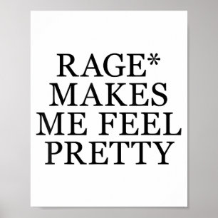 Rage Makes Me Feel Pretty Funny Humor Saying, Sarc Poster