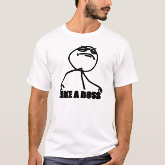 rage meme like a boss T-Shirt