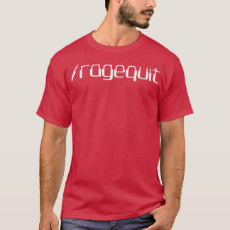 Ragequit Funny , Video Game , Geeky T T-Shirt