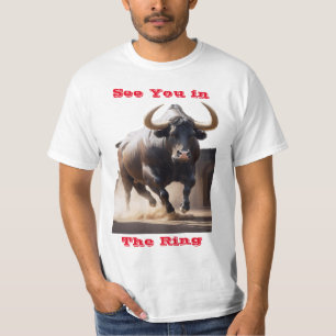 Raging Bull -"See you in the Ring" by BabeMonetart T-Shirt