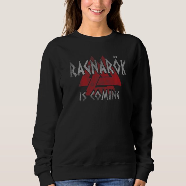 Ragnarok Is Coming Valknut Viking Vikings   Sweatshirt (Front)