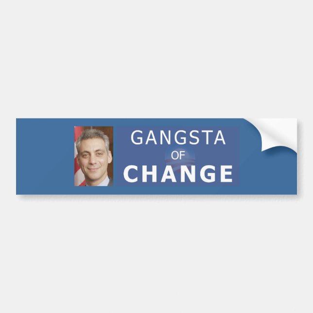 Rahm Emanuel The Gangsta of Change Bumper Sticker (Front)