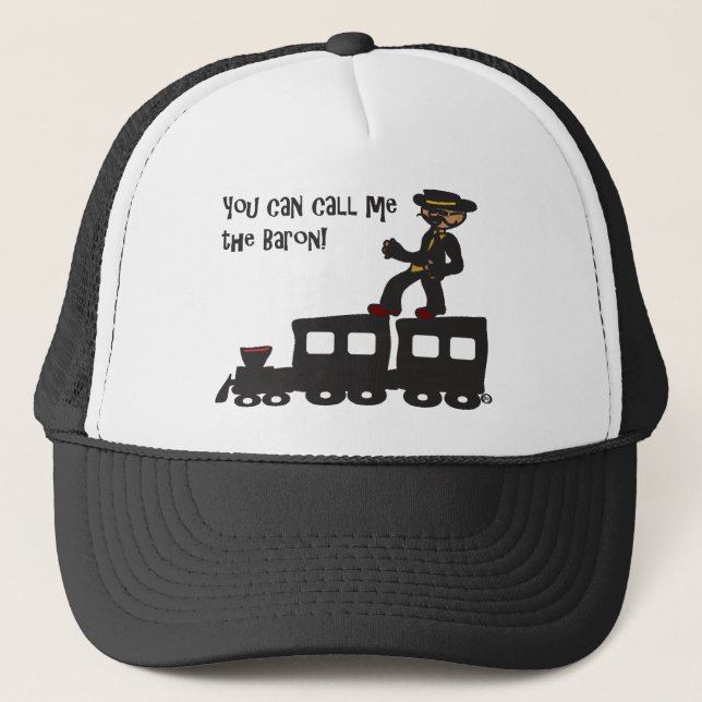 Railbaron: You Can Call Me the Baron T-shirt Trucker Hat (Front)