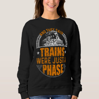 Railroad Conductor  And They Said Trains Were Just Sweatshirt