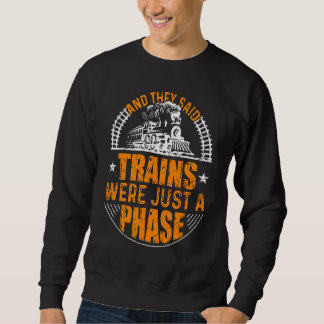 Railroad Conductor And They Said Trains Were Just Sweatshirt