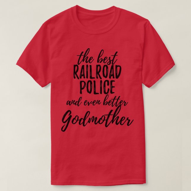 Railroad Police Godmother Funny Gift Idea for Godp T-Shirt (Design Front)