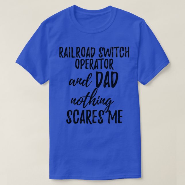 Railroad Switch Operator Dad Funny Gift Idea for F T-Shirt (Design Front)