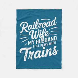 Railroad wife my husband still plays trains _--- fleece blanket