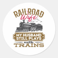 Railroad Wife My Husband Still Plays with Trains