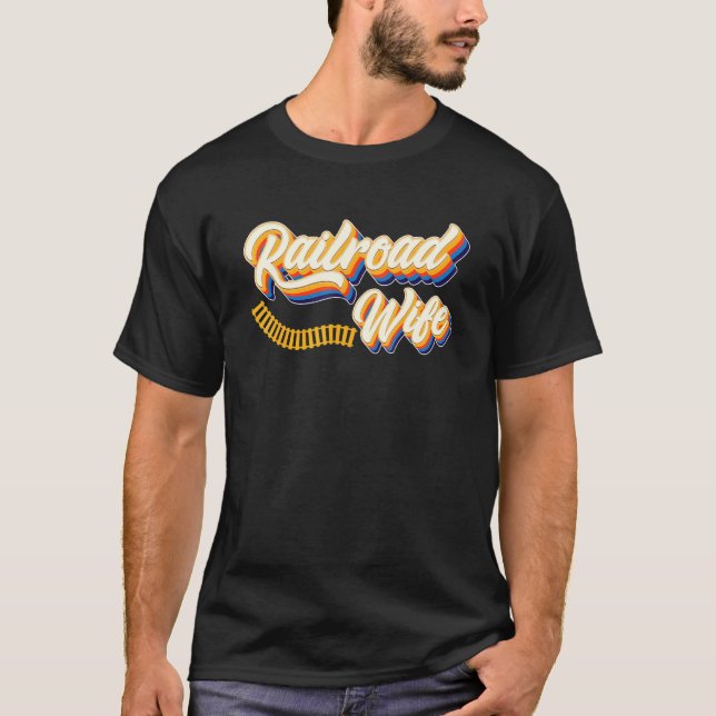 Railroad Wife Railroad Train  Model Train Enthusia T-Shirt (Front)