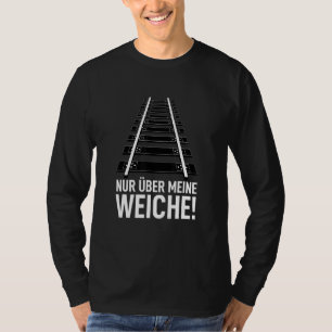 Railway Saying Eisenbahner Nur Über Meine Soften T-Shirt