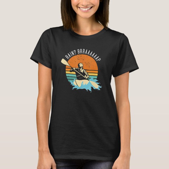 Rain Brrraaaaaap Whitewater Kayaking T-Shirt (Front)