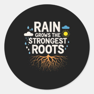 Rain Grows The Strongest Roots Resilience Motivati Classic Round Sticker