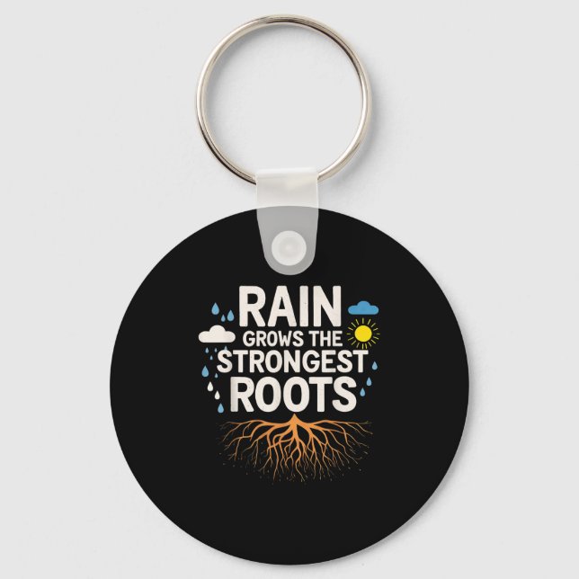 Rain Grows The Strongest Roots Resilience Motivati Key Ring (Front)