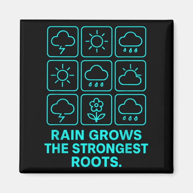 Rain Grows The Strongest Roots Resilience Motivati Magnet (Front)
