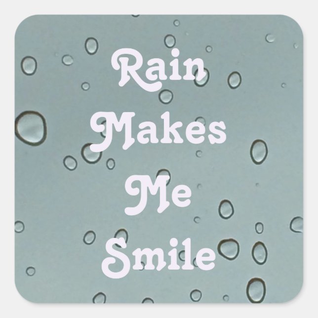 Rain Makes Me Smile Water Droplet Photo Raindrop Square Sticker (Front)