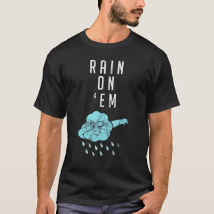 Rain On Em Meteorology For Weatherman Reporter 1 T-Shirt