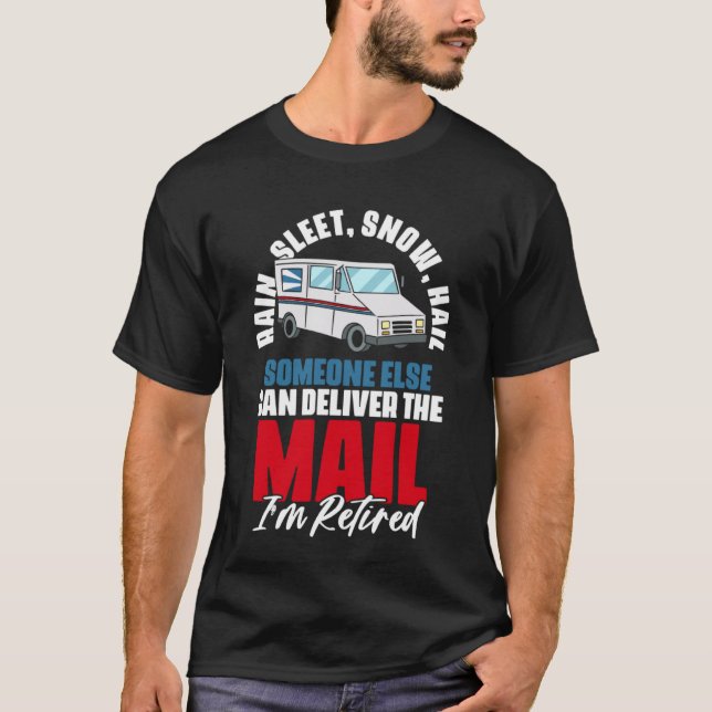 Rain Sleep Snow Hail Retirement Quotes Postal Work T-Shirt (Front)