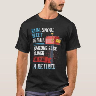 Rain Snow Sleet or Hail Retired Postal Worker Funn T-Shirt