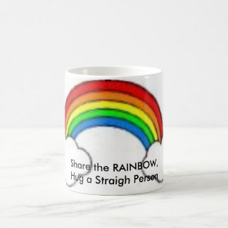 RAINBOW2, Share the RAINBOW,Hug a Straigh Person Coffee Mug