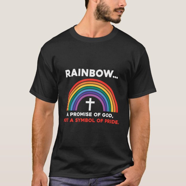 Rainbow A Promise Of God Not A Symbol Of Pride T-Shirt (Front)