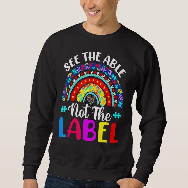 Rainbow Autism Awareness See Able Not Label Heart  Sweatshirt (Front)