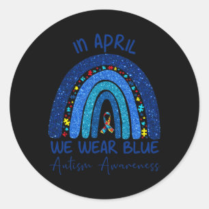 Rainbow Autism In April We Wear Blue Autism Awaren Classic Round Sticker