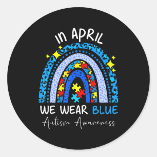Rainbow Autism In April We Wear Blue Autism Awaren Classic Round Sticker