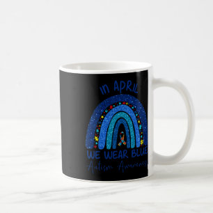 Rainbow Autism In April We Wear Blue Autism Awaren Coffee Mug