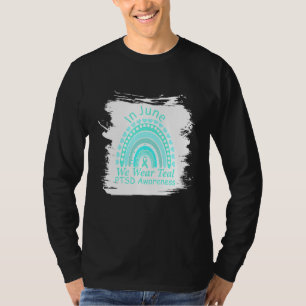 Rainbow Awareness In June We Wear Teal Ptsd Awaren T-Shirt