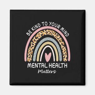Rainbow Be Kind To Your Mind Mental Health S Aware Magnet