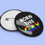 Rainbow Born this Gay Pride  10 Cm Round Badge<br><div class="desc">This design was created though digital art. It may be personalized in the area provided or customizing by choosing the click to customize further option and changing the name, initials or words. You may also change the text color and style or delete the text for an image only design. Contact...</div>