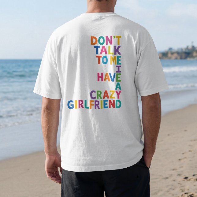 Rainbow Crazy Girlfriend – Colourful Funny Relatio T-Shirt (Creator Uploaded)