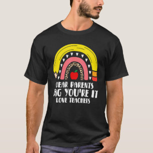 Rainbow Dear Parents Tag You're It Last Day School T-Shirt