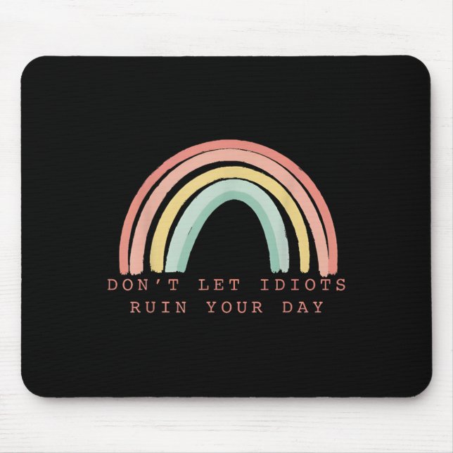 Rainbow Don’t Let Idiots Ruin Your Day Happy Insra Mouse Mat (Front)