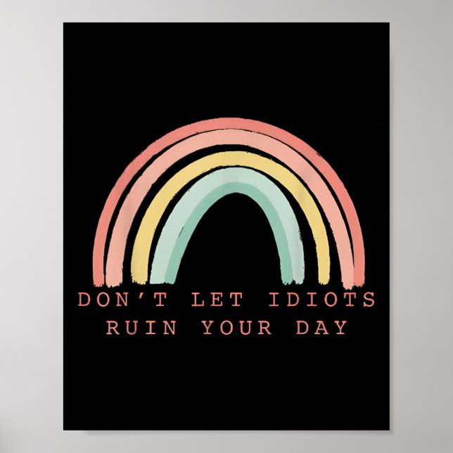 Rainbow Don’t Let Idiots Ruin Your Day Happy Insra Poster (Front)