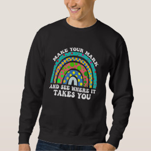 Rainbow Dot Day Make Your Mark And See Where It Ta Sweatshirt