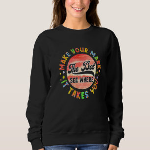 Rainbow Dot Day Make Your Mark See Where It Takes Sweatshirt