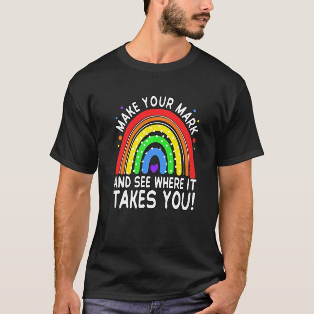 Rainbow Dot Day Make Your Mark See Where It Takes  T-Shirt (Front)