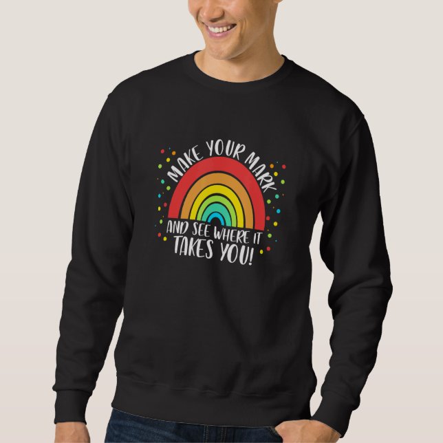 Rainbow Dot Day See Where It Takes You Sweatshirt (Front)